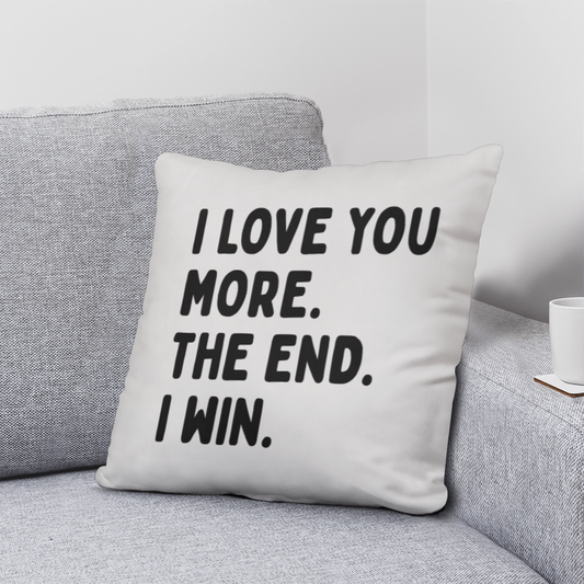 I Love You More Pillow (not personalized)